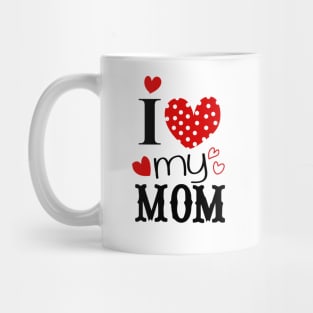 I love my mom, mothers day 2023 Mug